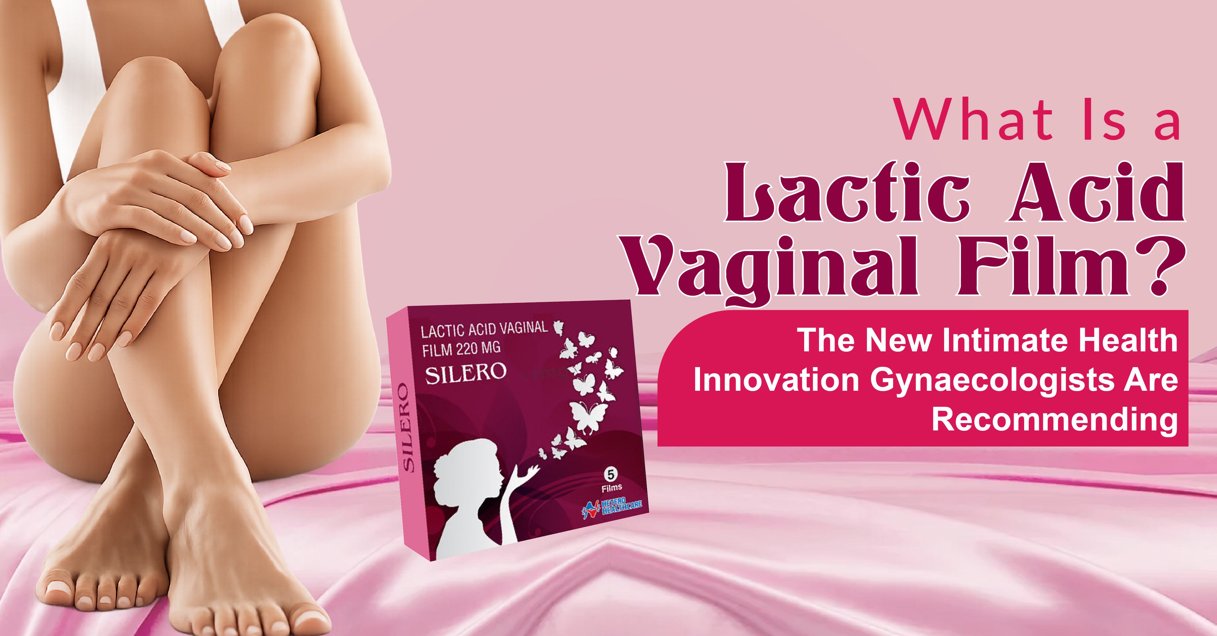 What Is a Lactic Acid Vaginal Film? The New Intimate Health Innovation Gynaecologists Are Recommending