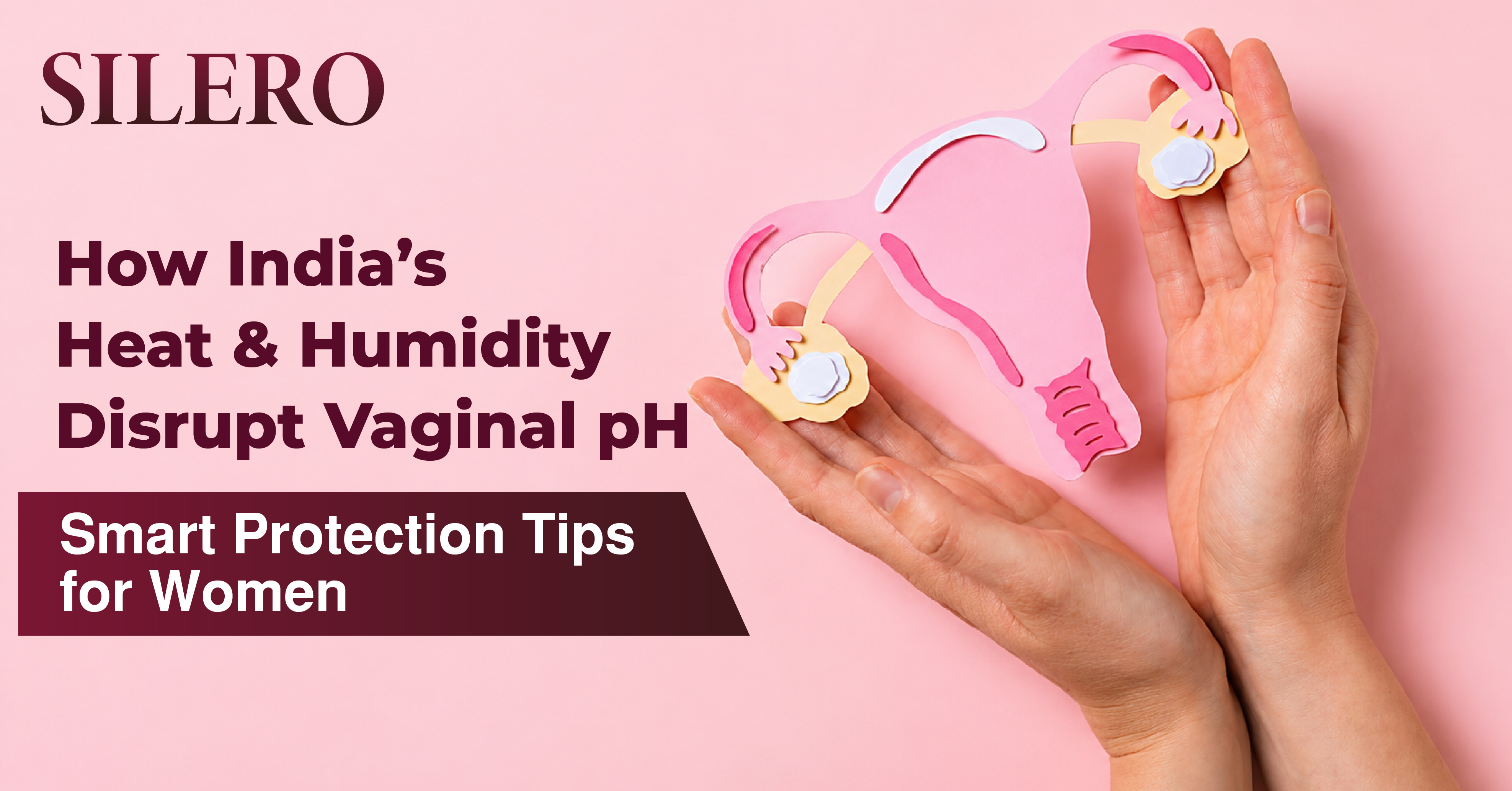 How India’s Heat & Humidity Disrupt Vaginal pH - Smart Protection Tips for Women