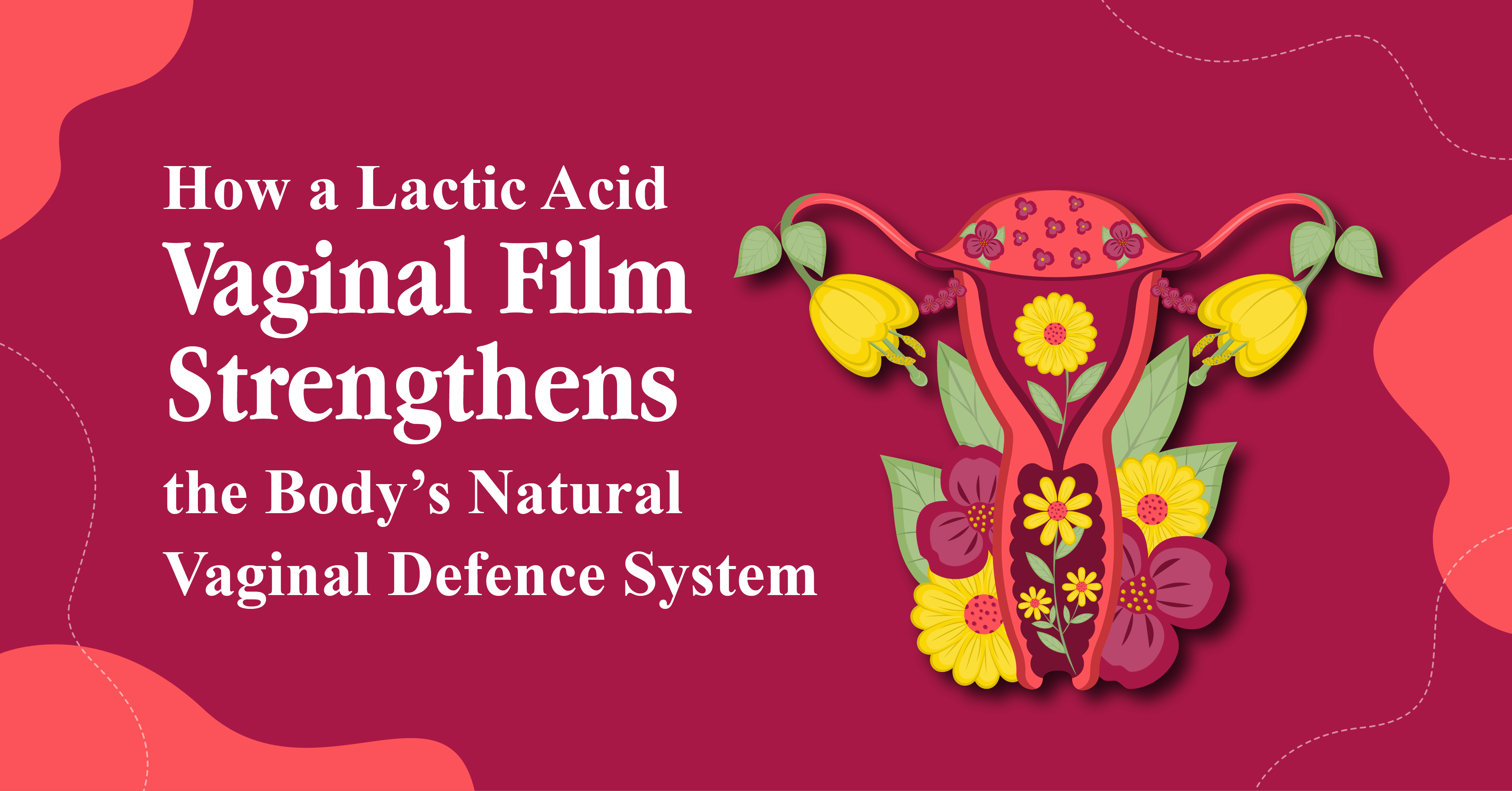 How a Lactic Acid Vaginal Film Strengthens the Body’s Natural Vaginal Defence System